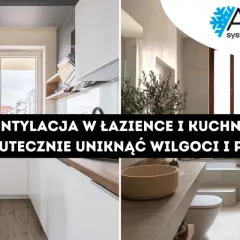 Współczesna kuchnia i łazienka z tekstem o wentylacji w domu. Skuteczna wentylacja zapobiega wilgoci i pleśni.