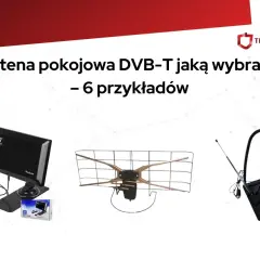 Trzy różne modele anteny pokojowej DVB-T: płaska, siatkowa i z teleskopowymi ramionami.