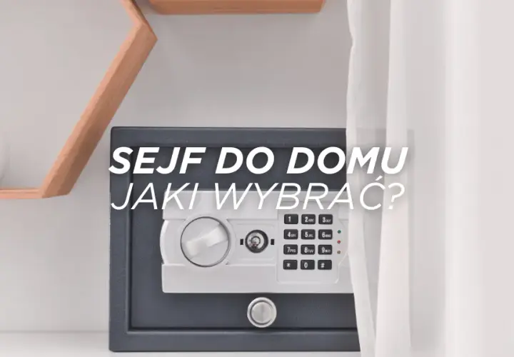 Mały sejf do domu - jak wybrać najlepszy dla swoich potrzeb?